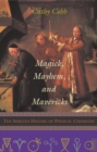 Image for Magick, mayhem, and mavericks  : the spirited history of physical chemistry