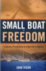 Image for Small boat to freedom  : a journey of conscience to a new life in America