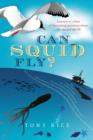 Image for Can Squid Fly? : Answers to a Host of Fascinating Questions about the Sea