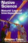 Image for Native Science : Natural Laws of Interdependence
