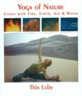 Image for Yoga of nature  : union with fire, earth, air &amp; water