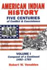 Image for American Indian History, Volume 1 : Five Centuries of Conflict &amp; Coexistence -- Conquest of a Continent 1492-1783