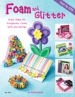 Image for Foam and glitter  : great ideas for scrapbooks, cards, gifts and parties