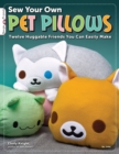 Image for Sew your own pet pillows  : twelve huggable friends you can easily make