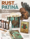 Image for Rust and patina style  : creating fashionable finishes with reactive metal paints