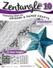 Image for Zentangle10,: Featuring ideas for origami and paper crafts