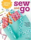 Image for Sew Me! Sew and Go : Easy-to-Make Totes, Tech Covers, and Other Carry-Alls