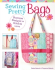 Image for Sewing Pretty Bags : Boutique Designs to Stitch &amp; Love