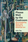 Image for Please Wait by the Coat Room : Essays on Art, Race, And Culture