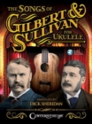 Image for The Songs of Gilbert &amp; Sullivan for Ukulele
