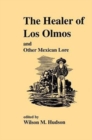 Image for The Healer of Los Olmos and Other Mexican Lore