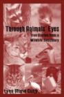 Image for Through animals&#39; eyes  : true stories from a wildlife sanctuary