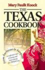 Image for The Texas Coobook : From Barbecue to Banquet - and Informal View of Dining and Entertainment the Texas Way