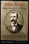 Image for John Ringo, King of the Cowboys : His Life and Times from the Hoo Doo War to Tombstone