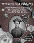 Image for Texas Civil War artifacts  : a photographic guide to the physical culture of Texas Civil War soldiers