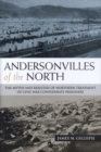 Image for Andersonvilles of the North  : the myths and realities of Northern treatment of Civil War Confederate prisoners