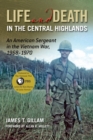 Image for Life and Death in the Central Highlands : An American Sergeant in the Vietnam War, 1968-1970