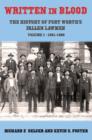Image for Written in Blood : The History of Fort Worth&#39;s Fallen Lawmen, Volume 1, 1861-1909