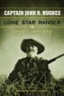 Image for Captain John R. Hughes, Lone Star Ranger