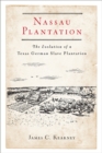 Image for Nassau Plantation : The Evolution of a Texas German Slave Plantation