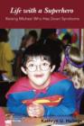 Image for Life with a Superhero : Raising Michael Who Has Down Syndrome