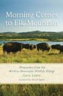 Image for Morning Comes to Elk Mountain : Dispatches from the Wichita Mountains Wildlife Refuge