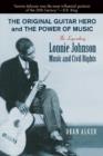 Image for The Original Guitar Hero and the Power of Music : The Legendary Lonnie Johnson, Music, and Civil Rights