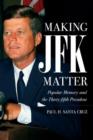 Image for Making JFK Matter
