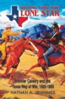 Image for Riding for the Lone Star  : frontier cavalry and the Texas way of war, 1822-1865