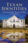 Image for Texan identities  : moving beyond myth, memory, and fallacy in Texas history