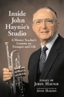 Image for Inside John Haynie&#39;s studio  : a master teacher&#39;s lessons on trumpet and life