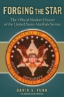 Image for Forging the star  : the official modern history of the United States Marshals Service