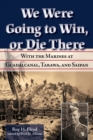 Image for We Were Going to Win, Or Die There