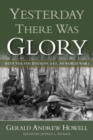 Image for Yesterday There Was Glory : With the 4th Division, A.E.F., in World War I
