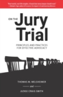 Image for On the Jury Trial : Principles and Practices for Effective Advocacy