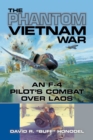 Image for The Phantom Vietnam War : An F-4 Pilot&#39;s Combat over Laos