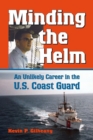 Image for Minding the Helm : A Unlikely Career in the U.S. Coast Guard