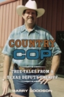 Image for Country Cop : True Tales from a Texas Deputy Sheriff