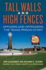 Image for Tall Walls and High Fences : Officers and Offenders, the Texas Prison Story