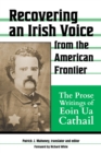 Image for Recovering an Irish voice from the American frontier  : the prose writings of Eoin Ua Cathail