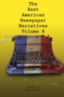 Image for The Best American Newspaper Narratives, Volume 8