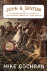 Image for John B. Denton  : the bigger-than-life story of the fighting parson and Texas Ranger