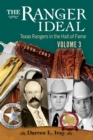 Image for The Ranger idealVolume 3,: Texas Rangers in the Hall of Fame, 1898-1987