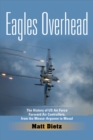 Image for Eagles overhead  : the history of US Air Force Forward Air Controllers, from the Meuse-Argonne to Mosul