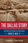 Image for The Dallas story  : the North American Aviation plant and industrial mobilization during World War II