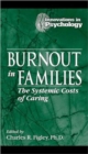Image for Burnout in Families : The Systemic Costs of Caring