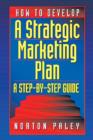 Image for How to develop a strategic marketing plan  : a step-by-step guide