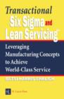 Image for Transactional six sigma and lean servicing  : leveraging manufacturing concepts to achieve world class service