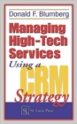 Image for Managing High-Tech Services Using a CRM Strategy