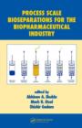 Image for Process Scale Bioseparations for the Biopharmaceutical Industry